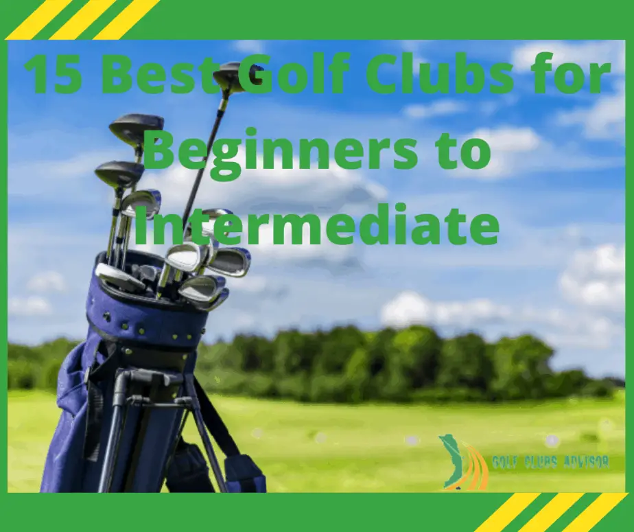 15 Best Golf Clubs for Beginners to Intermediate